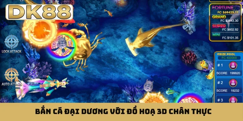 Bắn cá đại dương với đồ hoạ 3D chân thực