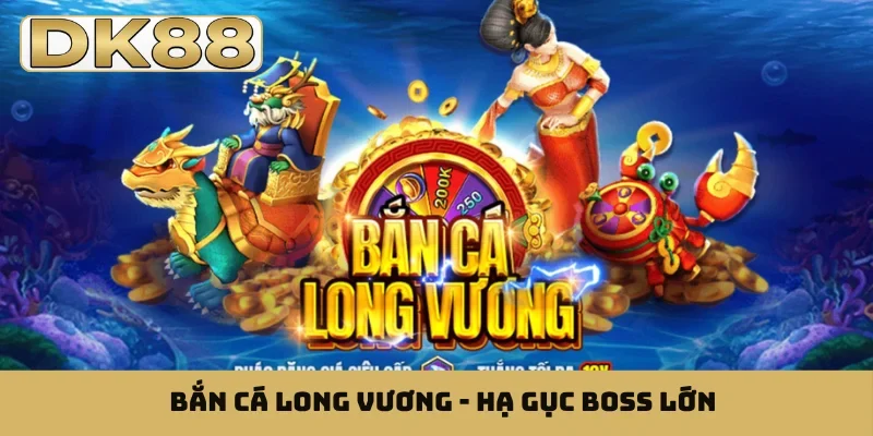 Bắn cá Long Vương