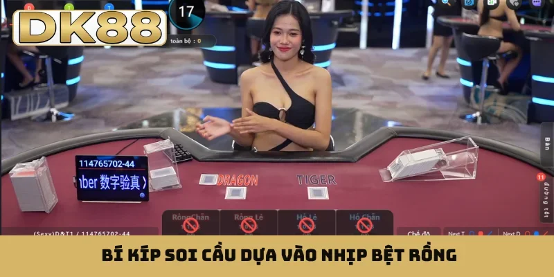 Bí kíp soi cầu dựa vào nhịp bệt rồng