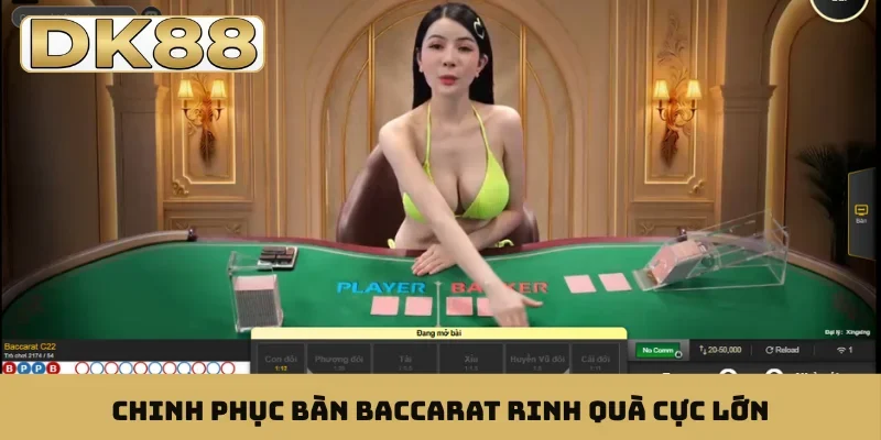 Chinh phục bàn baccarat rinh quà cực lớn