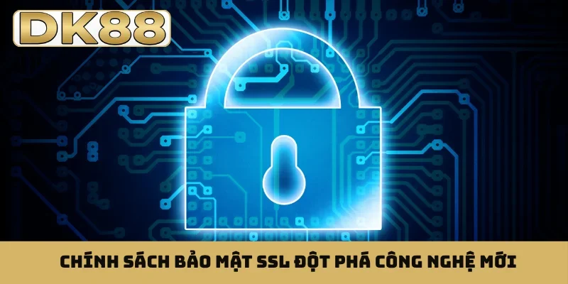 Chính sách bảo mật SSL đột phá công nghệ mới