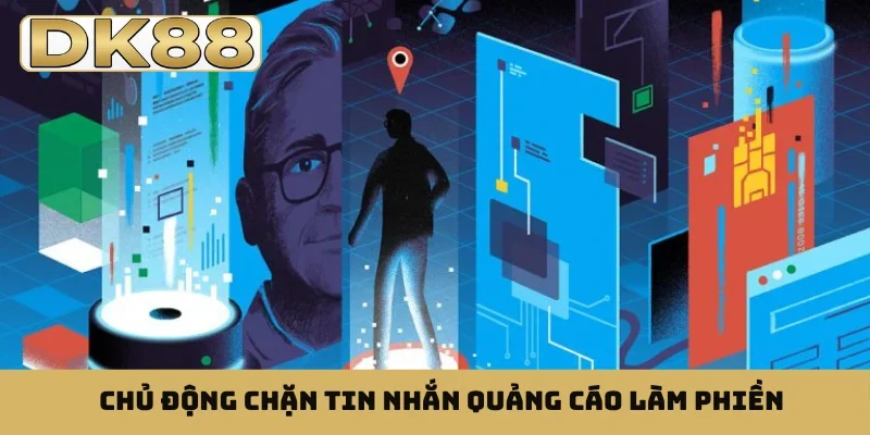 Chủ động chặn tin nhắn quảng cáo làm phiền