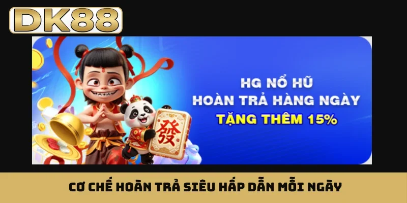 Cơ chế hoàn trả siêu hấp dẫn mỗi ngày