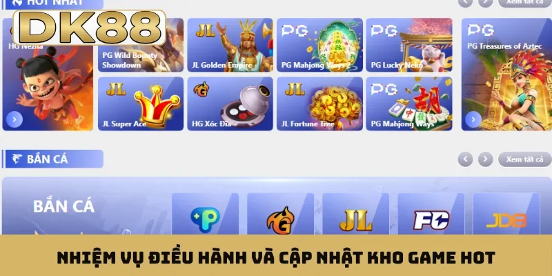 Nhiệm vụ điều hành và cập nhật kho game hot