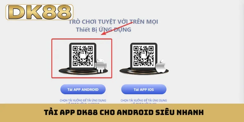 Tải app DK88 cho Android siêu nhanh