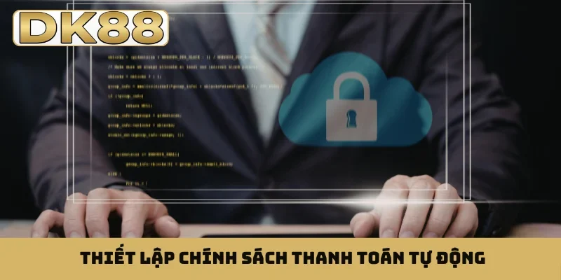 Thiết lập chính sách thanh toán tự động