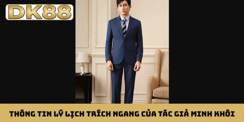 Thông tin lý lịch trích ngang của tác giả Minh Khôi