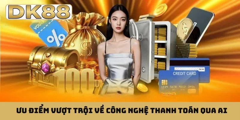 Ưu điểm vượt trội về công nghệ thanh toán qua AI