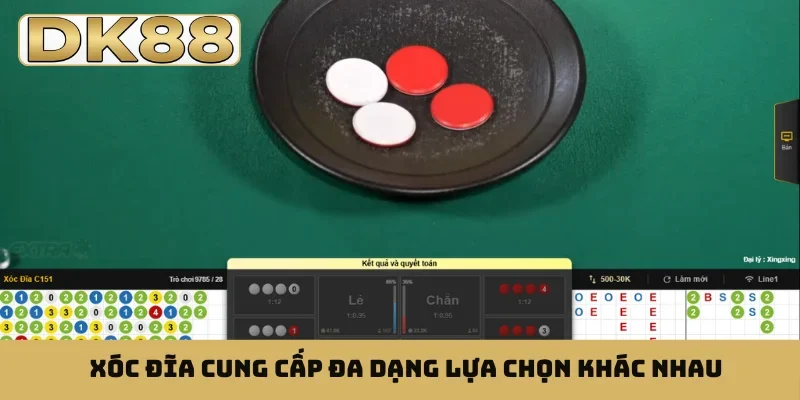 Xóc đĩa cung cấp đa dạng lựa chọn khác nhau